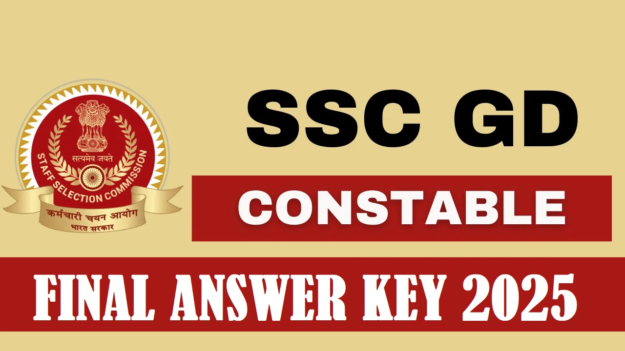 SSC GD Final Answer Key 2025 – पीडीएफ डाउनलोड करें, प्रतिक्रिया पत्रक चेक करें